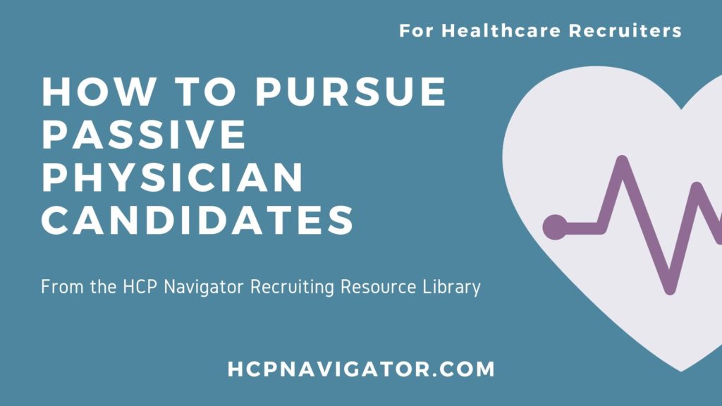 How to Pursue Passive Physician Candidates