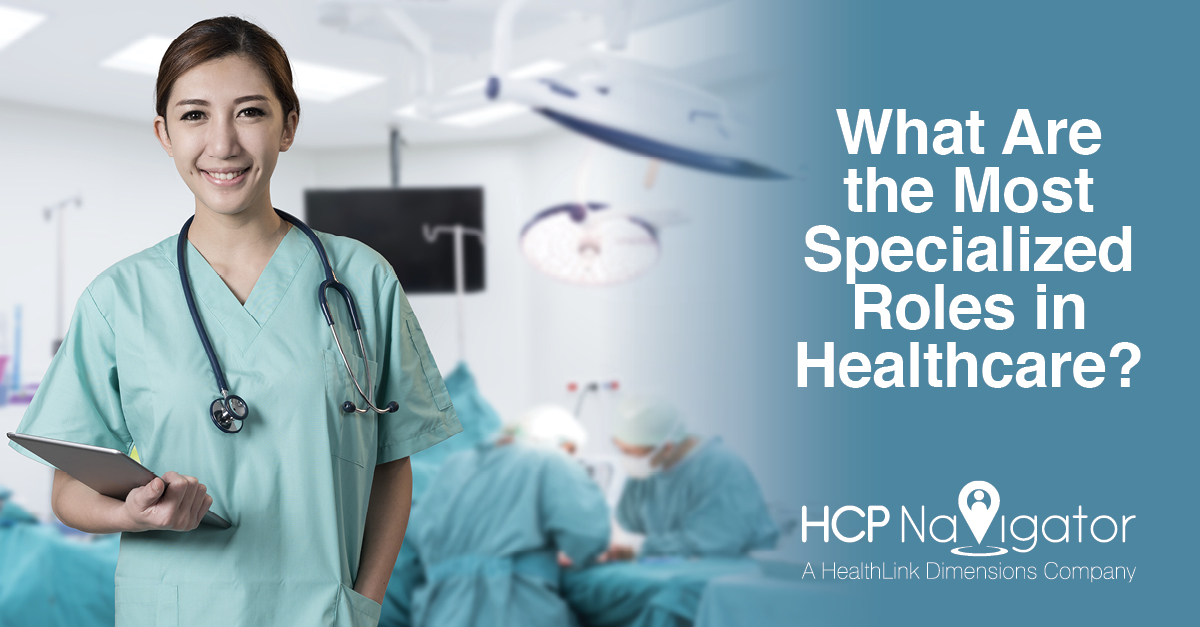 What Are The Most Specialized Roles In Healthcare?
